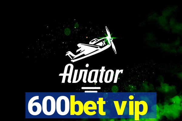 600bet vip